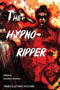 Cover image for The Hypno-Ripper: Or, Jack the Hypnotically Controlled Ripper; Containing Two Victorian Era Tales Dealing with Jack the Ripper and Hypnotism