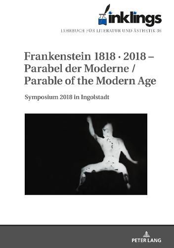 Cover image for inklings - Jahrbuch fuer Literatur und Aesthetik: Frankenstein 1818 * 2018 - Parabel der Moderne / Parable of the Modern Age. Symposium 2018 in Ingolstadt