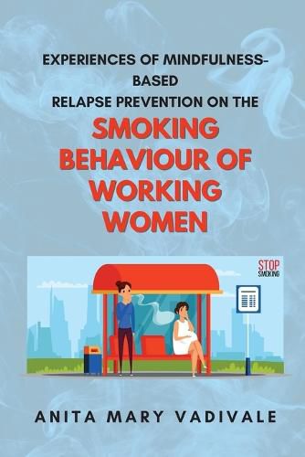 Cover image for Experiences of Mindfulness-based Relapse Prevention on the Smoking Behaviour of Working Women