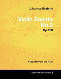 Cover image for Johannes Brahms - Violin Sonata No.2 - Op.100 - A Score for Violin and Piano