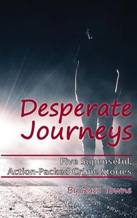 Cover image for Desperate Journeys: Five Suspenseful, Action-Packed Crime Stories