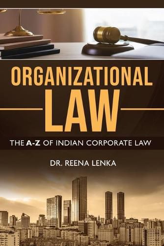 Cover image for Organizational Law: The A-Z of Indian Corporate Law