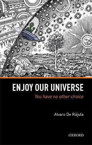 Cover image for Enjoy Our Universe: You Have No Other Choice