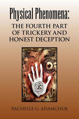 Cover image for Physical Phenomena: The Fourth Part of Trickery and Honest Deception