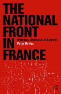 Cover image for The National Front in France: Ideology, Discourse and Power