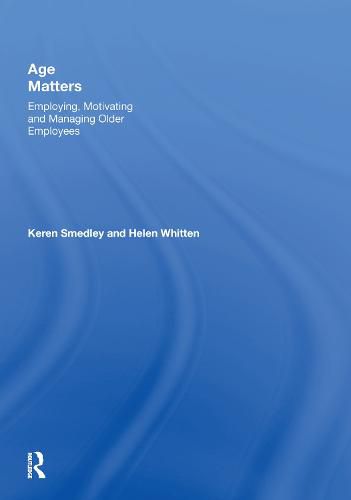 Cover image for Age Matters: Employing, Motivating and Managing Older Employees