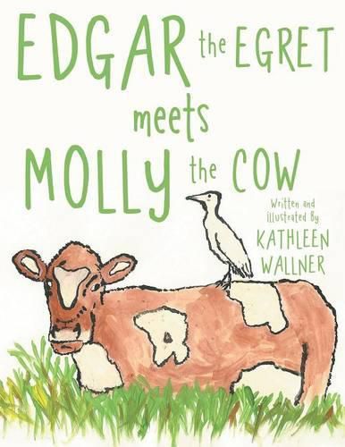 Cover image for Edgar the Egret Meets Molly the Cow