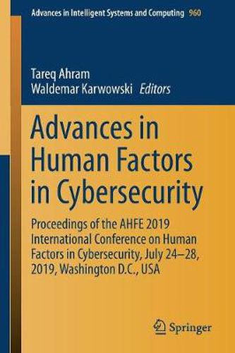 Cover image for Advances in Human Factors in Cybersecurity: Proceedings of the AHFE 2019 International Conference on Human Factors in Cybersecurity, July 24-28, 2019, Washington D.C., USA