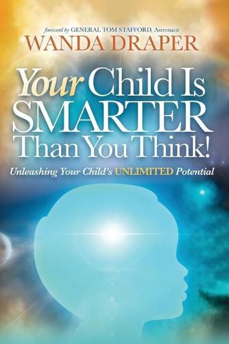 Your Child is Smarter Than You Think!: Unleashing Your Child's Unlimited Potential