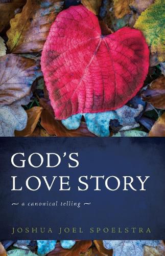 Cover image for God's Love Story: A Canonical Telling