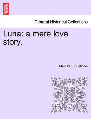 Cover image for Luna: A Mere Love Story.