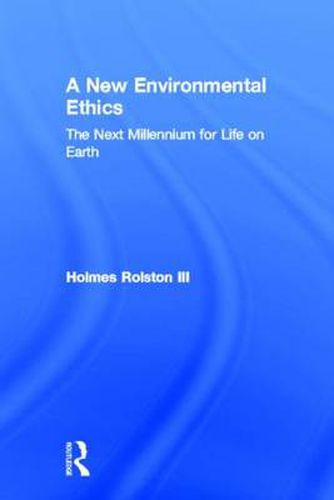 Cover image for A New Environmental Ethics: The Next Millennium for Life on Earth