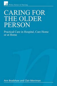 Cover image for Caring for the Older Person: Practical Care in Hospital, Care Home or at Home