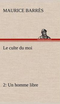 Cover image for Le culte du moi 2 Un homme libre