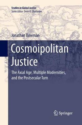 Cover image for Cosmoipolitan Justice: The Axial Age, Multiple Modernities, and the Postsecular Turn