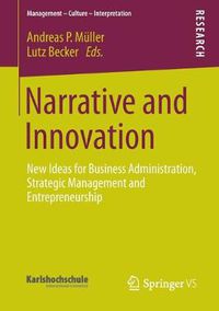 Cover image for Narrative and Innovation: New Ideas for Business Administration, Strategic Management and Entrepreneurship