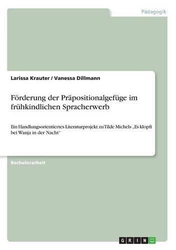 Cover image for Foerderung der Prapositionalgefuge im fruhkindlichen Spracherwerb: Ein Handlungsorientiertes Literaturprojekt zu Tilde Michels  Es klopft bei Wanja in der Nacht