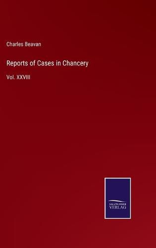 Cover image for Reports of Cases in Chancery: Vol. XXVIII