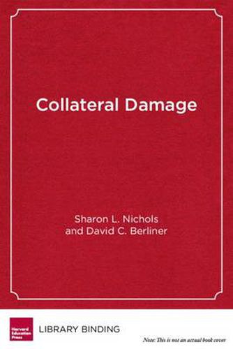 Cover image for Collateral Damage: How High-Stakes Testing Corrupts America's Schools