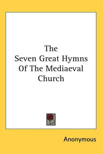 Cover image for The Seven Great Hymns Of The Mediaeval Church
