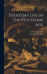 Cover image for Everyday Life In The Old Stone Age