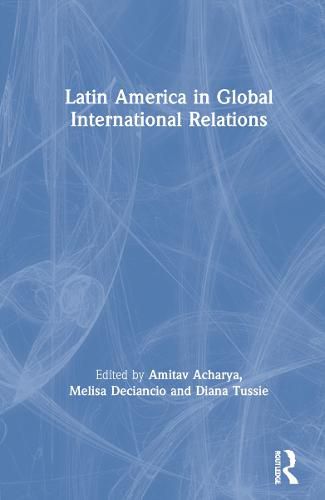 Cover image for Latin America in Global International Relations