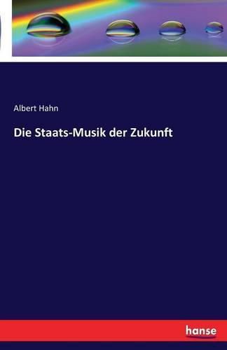 Cover image for Die Staats-Musik der Zukunft