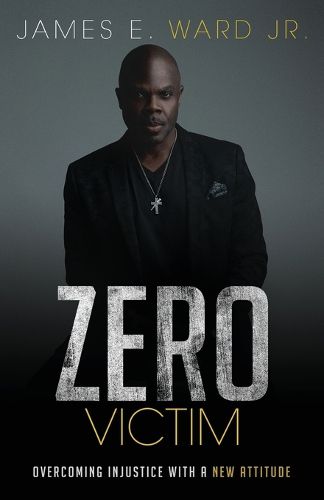 Cover image for Zero Victim: Overcoming Injustice With a New Attitude