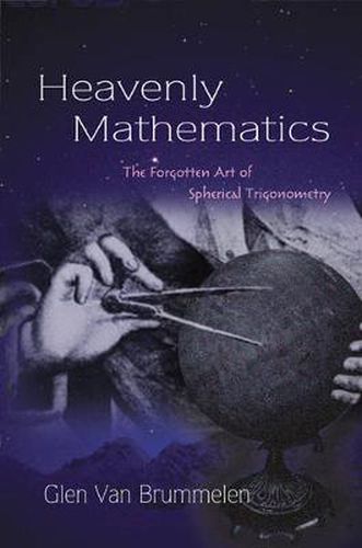 Cover image for Heavenly Mathematics: The Forgotten Art of Spherical Trigonometry