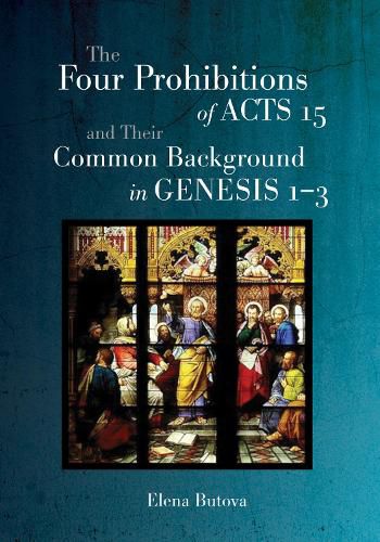 Cover image for The Four Prohibitions of Acts 15 and Their Common Background in Genesis 1-3