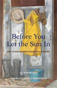 Cover image for Before You Let the Sun In: And Other Dramatherapeutic Stories