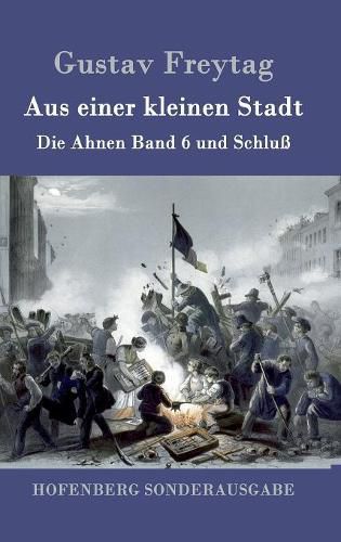 Aus einer kleinen Stadt: Die Ahnen Band 6 und Schluss