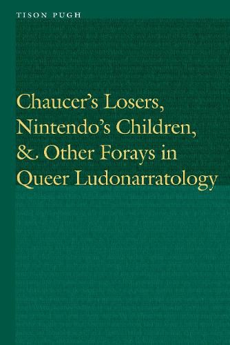 Cover image for Chaucer's Losers, Nintendo's Children, and Other Forays in Queer Ludonarratology