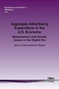 Cover image for Aggregate Advertising Expenditure in the U.S. Economy: Measurement and Growth Issues in the Digital Era