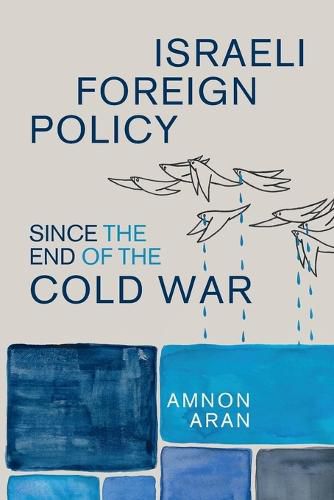 Israeli Foreign Policy since the End of the Cold War