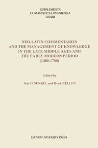 Cover image for Neo-Latin Commentaries and the Management of Knowledge in the Late Middle Ages and the Early Modern Period (1400-1700)