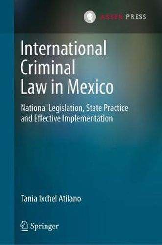 Cover image for International Criminal Law in Mexico: National Legislation, State Practice and Effective Implementation