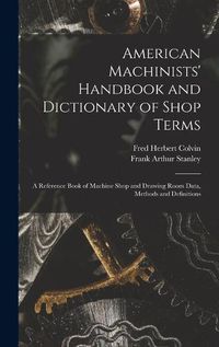 Cover image for American Machinists' Handbook and Dictionary of Shop Terms