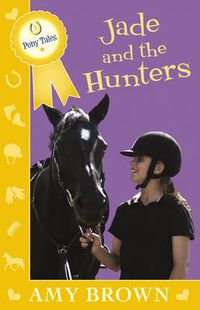Cover image for Jade and the Hunters: Pony Tales Book 3