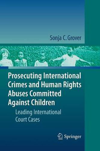 Cover image for Prosecuting International Crimes and Human Rights Abuses Committed Against Children: Leading International Court Cases