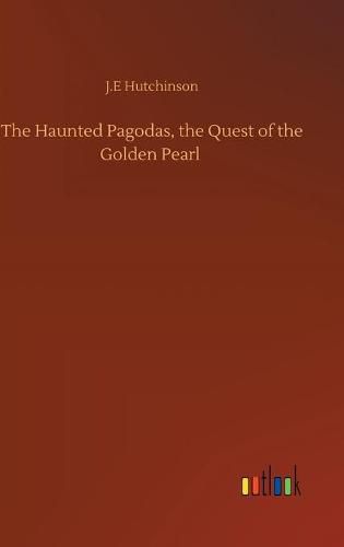 Cover image for The Haunted Pagodas, the Quest of the Golden Pearl