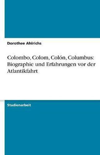 Cover image for Colombo, Colom, Colon, Columbus: Biographie Und Erfahrungen VOR Der Atlantikfahrt