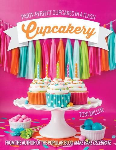 Cupcakery: Party-Perfect Cupcakes in a Flash