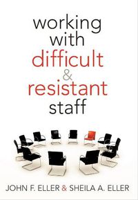 Cover image for Working with Difficult & Resistant Staff