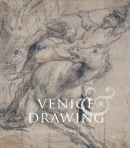 Cover image for Venice and Drawing 1500-1800: Theory, Practice and Collecting