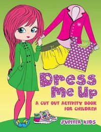 Cover image for Dress Me Up (A Cutout Activity Book for Children)