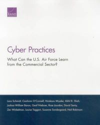 Cover image for Cyber Practices: What Can the U.S. Air Force Learn from the Commercial Sector?