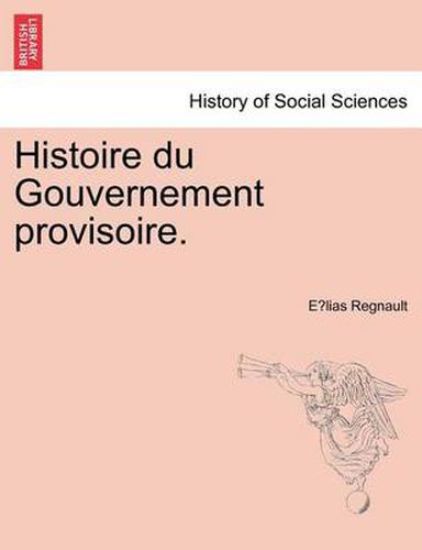 Cover image for Histoire Du Gouvernement Provisoire.