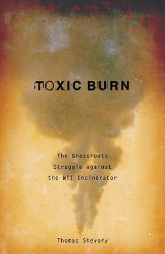 Toxic Burn: The Grassroots Struggle against the WTI Incinerator