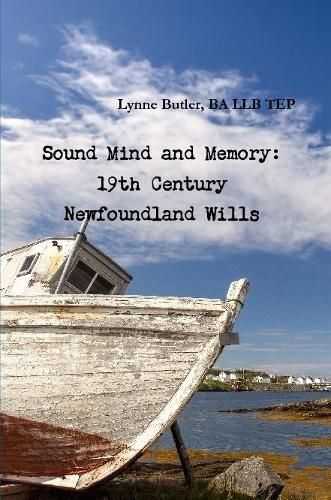 Cover image for Sound Mind and Memory: 19th Century Newfoundland Wills